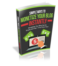 Simple Ways to Monetize Your Blog Instantly