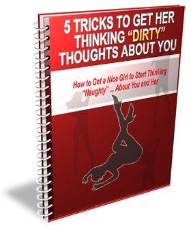 Get Her Thinking Dirty Thoughts About YoU