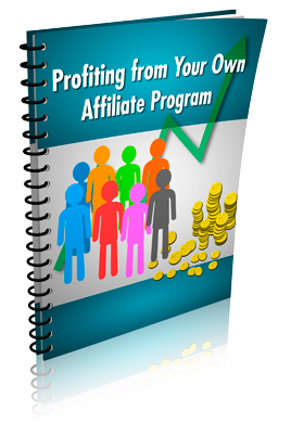 Profiting From Your Own Affiliate Program