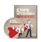5 Tips To Becoming A Super Affiliate