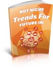 Hot Niche Trends For Future IM