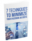 7 Techniques To Minimize Your Facebook Ad Costs
