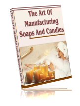 THE ART OF MANUFACTURING SOAP AND CANDLES