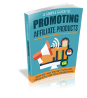 Simple Guide To Promoting Affiliate Products