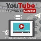 YouTube Your Way To Success