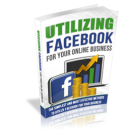 Utilizing Facebook For Your Online Business