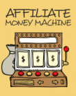 Affiliate Money Machine