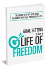 Goal Setting To Live A Life Of Freedom